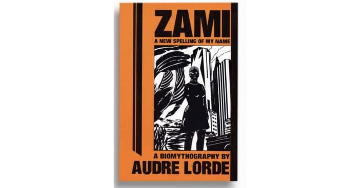 'Zami: A New Spelling of My Name' by Audre Lorde